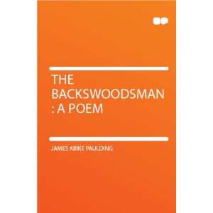  The Backswoodsman  a Poem James Kirke Paulding Books