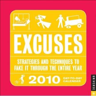 Excuses 2010 Day to Day Calendar Strategies and Techniques to Fake It 