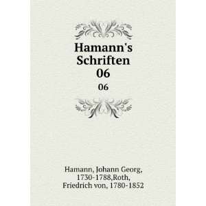  Hamanns Schriften. 06 Johann Georg, 1730 1788,Roth 