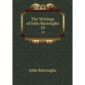 The Writings of John Burroughs. 10 John Burroughs  Books