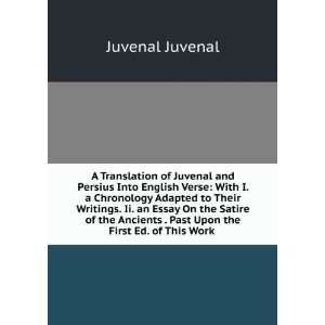   . Past Upon the First Ed. of This Work . Juvenal Juvenal Books