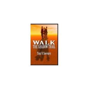  WALK THE SHADOW TRAIL (9781554044894) Toni V. Sweeney 