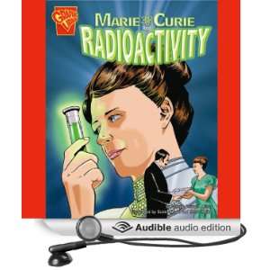 Marie Curie and Radioactivity [Abridged] [Audible Audio Edition]