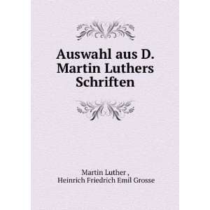   Martin Luthers Schriften Heinrich Friedrich Emil Grosse Martin Luther