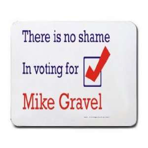   There is no shame in voting for Mike Gravel Mousepad