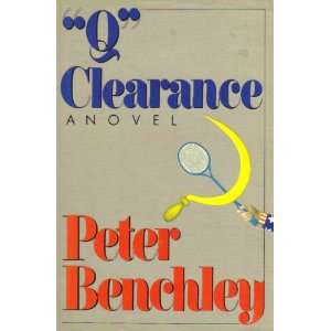    Q CLEARANCE A NOVEL BY PETER BENCHLEY PETER BENCHLEY Books