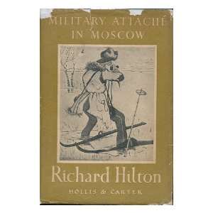  Military Attache in Moscow Richard (Major General) Hilton Books