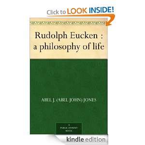 Rudolph Eucken  a philosophy of life Abel J. (Abel John) Jones 