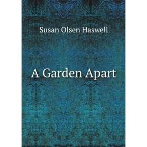  A Garden Apart Susan Olsen Haswell Books
