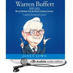 Warren Buffett Speaks Wit and Wisdom from the Worlds Greatest 
