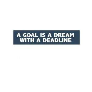  A goal is a dream with a deadline   Removeable Wall Decal 