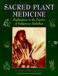 Sacred Plant Medicine Explorations in the Practice of Indigenous 