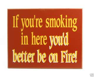 If Youre Smoking in here Youd ? Wood Pub Sign  