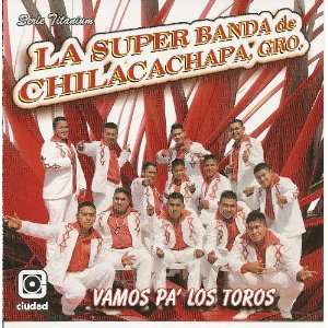  La Super Banda De Chilacachapa, Gro. Vamos Pa Los Toros 