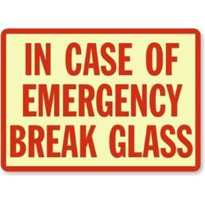   Of Emergency Break Glass Glow Vinyl Sign, 14 x 10