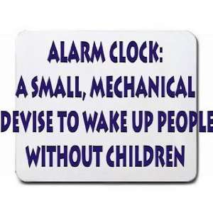  Alarm Clock A small, mechanical device to wake up people 